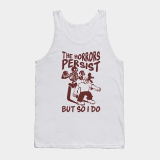 The Horrors Persist But So Do I, Sarcastic Saying Shirt, Funny Mental Health, Funny Meme Shirt, Oddly Specific Shirt, Funny Y2K T-shirt Tank Top